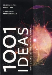 1001 Ideas That Changed the Way We Think (Robert Arp)