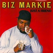 "Just a Friend," Biz Markie