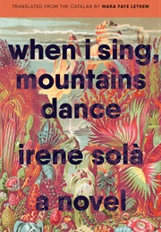 When I Sing, Mountains Dance (Irene Solá)