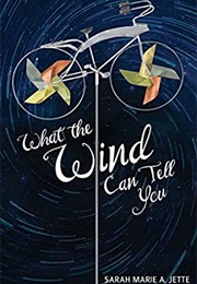 What the Wind Can Tell You (Sarah Marie A. Jette)