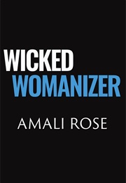 Wicked Womanizer (Amali Rose)