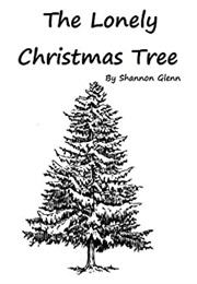 The Lonely Christmas Tree (Shannon Glenn)