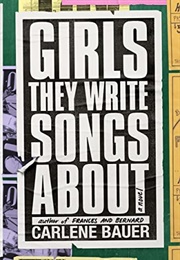 Girls They Write Songs About (Carlene Bauer)