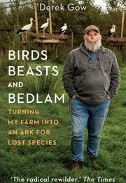 Birds, Beasts and Bedlam (Derek Gow)