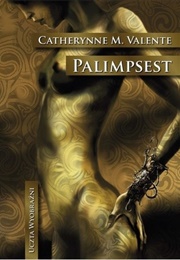 Palimpsest (Catheryne M. Valente)