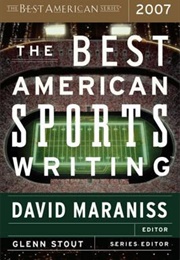 The Best American Sports Writing 2007 (David Maraniss, Ed.)