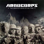 Arnocorps - The Greatest Band of All Time