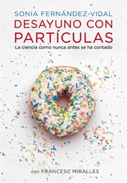 Desayuno Con Particulas (Sonia Fernandez-Vidal)