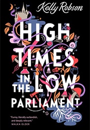 High Times in Low Parliament (Kelly Robson)