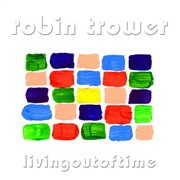 Robin Trower - Living Out of Time
