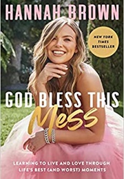 God Bless This Mess (Hannah Brown)