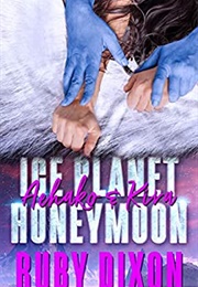 Ice Planet Honeymoon: Aehako & Kira (Ruby Dixon)