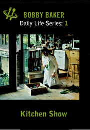 Daily Life 1: Kitchen Show (2008)