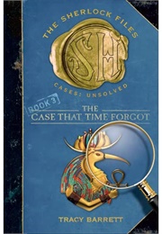 The Case That Time Forgot (Tracy Barrett (The Sherlock Files #3))