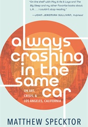 Always Crashing in the Same Car (Matthew Specktor)