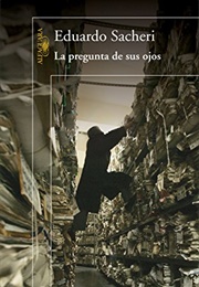 La Pregunta De Tus Ojos (Eduardo Sacheri)