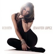 Rebirth (Jennifer Lopez, 2005)