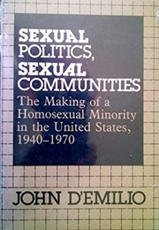 Sexual Politics, Sexual Communities: The Making of a Homosexual Minority in the United States (John D'emilio)