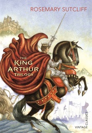 The King Arthur Trilogy (Rosemary Sutcliff)