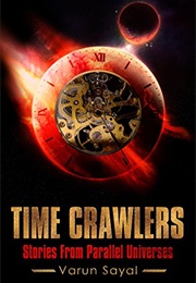 Time Crawlers (Varun Sayal)
