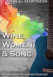 Wine, Women, & Song (John G. Hartness)