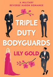 Triple-Duty Bodyguards (Lily Gold)