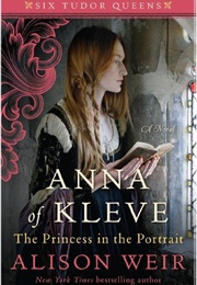 Anna of Kleve: The Princess in the Portrait (Alison Weir)