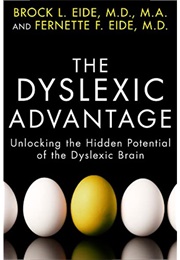 The Dyslexic Advantage (Brock L. Eide)