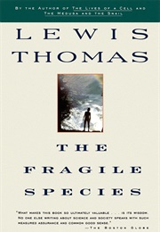 The Fragile Species (Lewis Thomas)