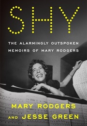 Shy: The Alarmingly Outspoken Memoirs of Mary Rodgers (Mary Rodgers)