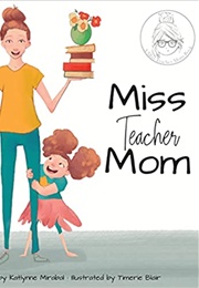 Miss Teacher Mom (Katlynne Mirabal)