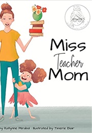 Miss Teacher Mom (Katlynne Mirabal)