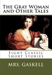 The Gray Woman and Other Tales (Elizabeth Gaskell)