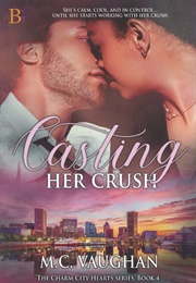 Casting Her Crush (M.C. Vaughan)