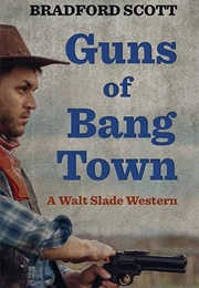 Guns of Bang Town (Bradford Scott)