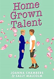 Home Grown Talent (Joanna Chambers & Sally Malcolm)