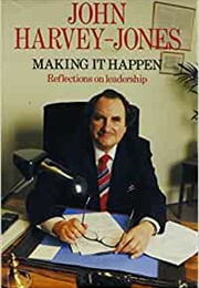 Making It Happen (Sir John Harvey Jones)