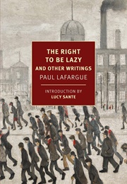 The Right to Be Lazy (Paul Lafargue)