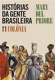 Histórias Da Gente Brasileira : Colônia (Mary Del Priore)