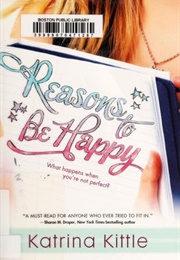 Reasons to Be Happy (Katrine Kittle)