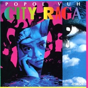Popol Vuh - City Raga