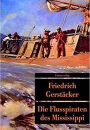 Die Flußpiraten Des Mississippi (Friedrich Gerstäcker)