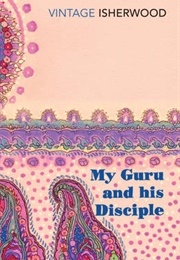 My Guru and His Disciple (Christopher Isherwood)