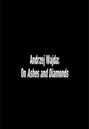 Andrzej Wajda: On Ashes and Diamonds (2005)