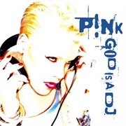 God Is a DJ - P!Nk