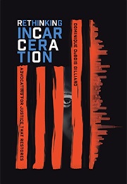 Rethinking Incarceration (Dominique Dubois Gilliard)