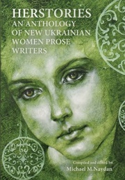 Herstories. an Anthology of New UKrainian Women Prose Writers (Naydan)