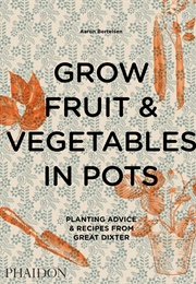 Grow Fruit & Vegetables in Pots (Aaron Bertelson)