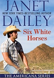 Six White Horses (Janet Dailey)