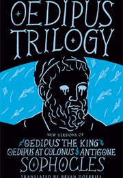 Oedipus Trilogy: New Versions of Oedipus the King, Oedipus at Colonus, and Antigone (Sophocles, Bryan Doerries)